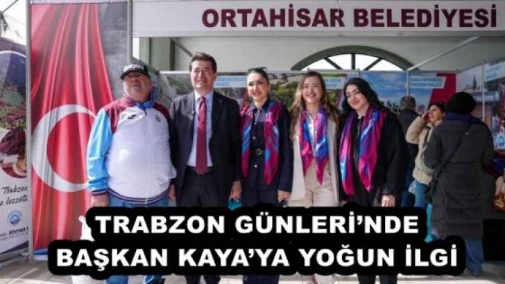 TRABZON GÜNLERİ’NDE BAŞKAN KAYA’YA YOĞUN İLGİ