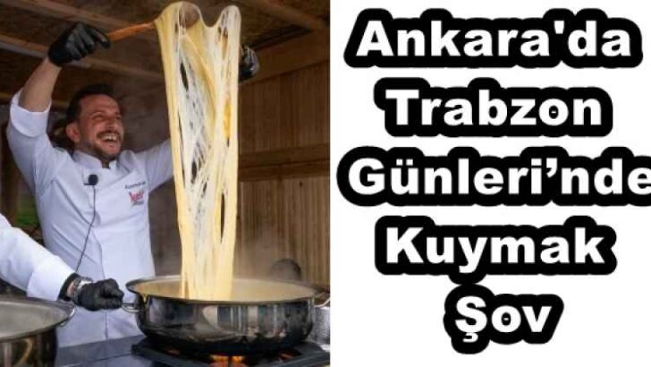 Trabzon Günleri’nde Kuymak Şov