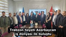 Trabzon heyeti Azerbaycan iş dünyası ile buluştu