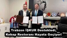 Trabzon İŞKUR Destekledi, Kebap Restoranı Hayata Geçiyor!