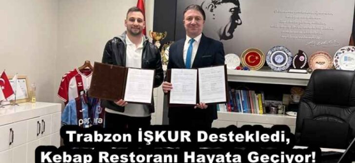 Trabzon İŞKUR Destekledi, Kebap Restoranı Hayata Geçiyor!