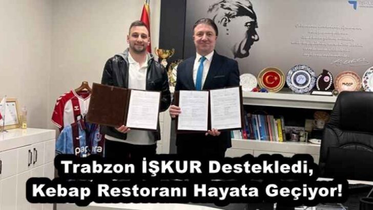 Trabzon İŞKUR Destekledi, Kebap Restoranı Hayata Geçiyor!