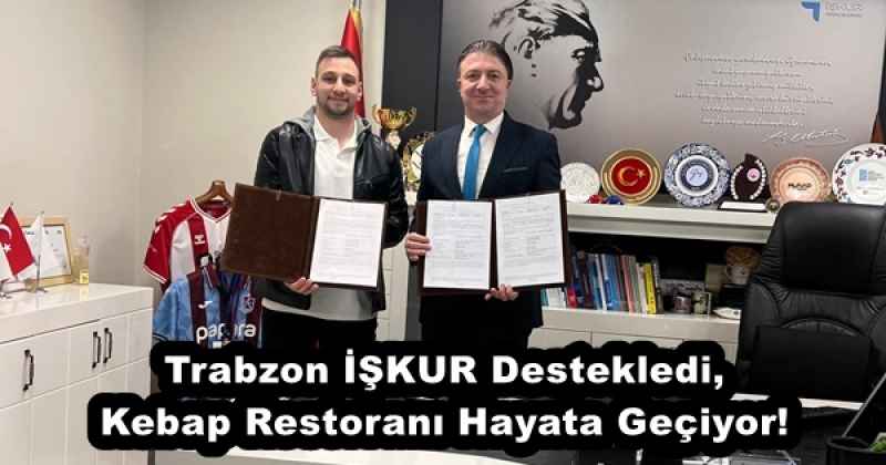 trabzon_iskur_destekledi_kebap_restorani_hayata_geciyor_h57916_f6c7d Trabzon İŞKUR Destekledi, Kebap Restoranı Hayata Geçiyor!