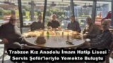 Trabzon Kız Anadolu İmam Hatip Lisesi Servis Şoför’leriyle Yemekte Buluştu