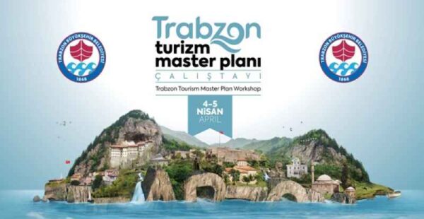 TRABZON TURİZMİ MASAYA YATIRILACAK