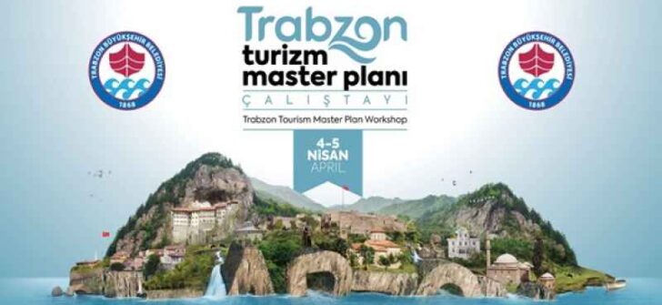 TRABZON TURİZMİ MASAYA YATIRILACAK