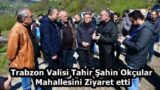 Trabzon Valisi Tahir Şahin Okçular Mahallesini Ziyaret etti