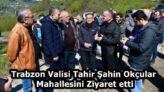 Trabzon Valisi Tahir Şahin Okçular Mahallesini Ziyaret etti