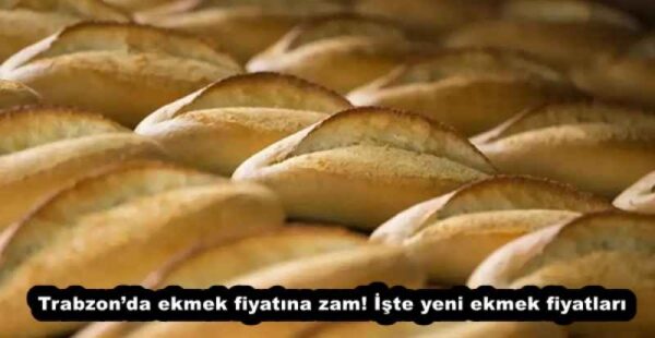 Trabzon’da ekmek fiyatına zam! İşte yeni ekmek fiyatları
