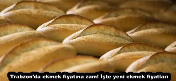 Trabzon’da ekmek fiyatına zam! İşte yeni ekmek fiyatları