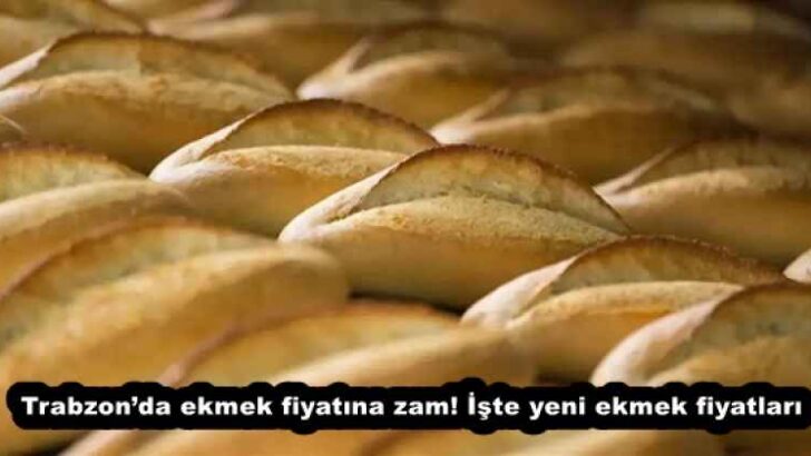 Trabzon’da ekmek fiyatına zam! İşte yeni ekmek fiyatları