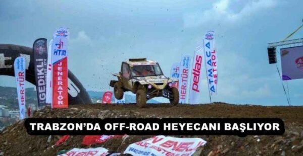 TRABZON’DA OFF-ROAD HEYECANI BAŞLIYOR