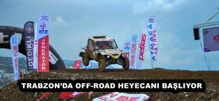 TRABZON’DA OFF-ROAD HEYECANI BAŞLIYOR