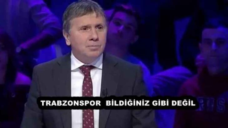 TRABZONSPOR BİLDİĞİNİZ GİBİ DEĞİL