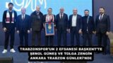 TRABZONSPOR’UN 2 EFSANESİ BAŞKENT’TE ŞENOL GÜNEŞ VE TOLGA ZENGİN ANKARA TRABZON GÜNLERİ’NDE