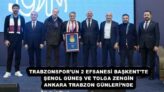 TRABZONSPOR’UN 2 EFSANESİ BAŞKENT’TE ŞENOL GÜNEŞ VE TOLGA ZENGİN ANKARA TRABZON GÜNLERİ’NDE