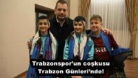 Trabzonspor’un coşkusu Trabzon Günleri’nde!