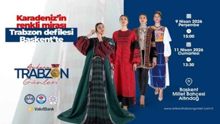 Trabzon’un kültürel mirası defileyle hayat buluyor Karadeniz’in renkli mirası Trabzon defilesi Başkent’te