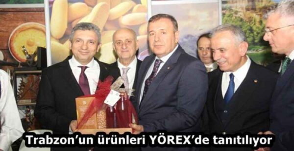 Trabzon’un ürünleri YÖREX’de tanıtılıyor