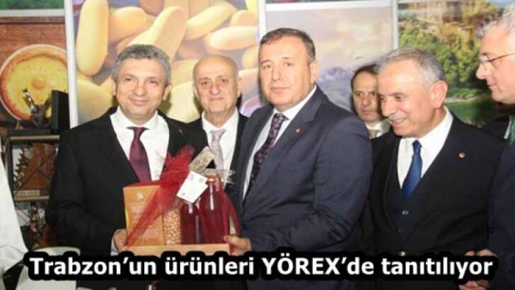 Trabzon’un ürünleri YÖREX’de tanıtılıyor