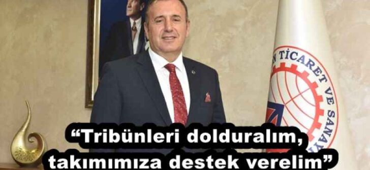 “Tribünleri dolduralım, takımımıza destek verelim”