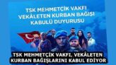 TSK MEHMETÇİK VAKFI, VEKÂLETEN KURBAN BAĞIŞLARINI KABUL EDİYOR