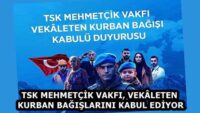 TSK MEHMETÇİK VAKFI, VEKÂLETEN KURBAN BAĞIŞLARINI KABUL EDİYOR
