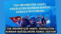 TSK MEHMETÇİK VAKFI, VEKÂLETEN KURBAN BAĞIŞLARINI KABUL EDİYOR