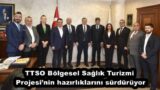 TTSO Bölgesel Sağlık Turizmi Projesi’nin hazırlıklarını sürdürüyor