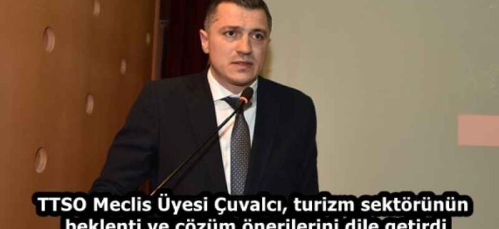 TTSO Meclis Üyesi Çuvalcı, turizm sektörünün beklenti ve çözüm önerilerini dile getirdi