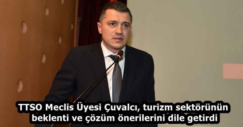 TTSO Meclis Üyesi Çuvalcı, turizm sektörünün beklenti ve çözüm önerilerini dile getirdi