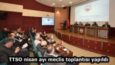 TTSO nisan ayı meclis toplantısı yapıldı