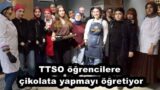 TTSO öğrencilere çikolata yapmayı öğretiyor