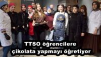 TTSO öğrencilere çikolata yapmayı öğretiyor