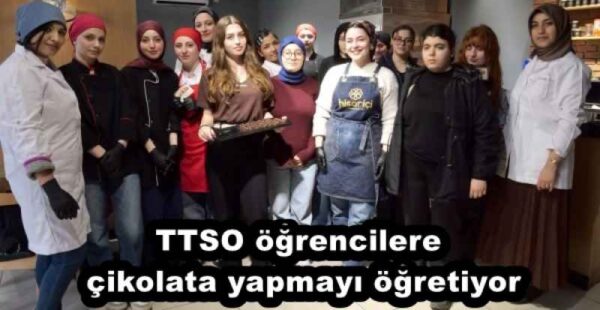TTSO öğrencilere çikolata yapmayı öğretiyor