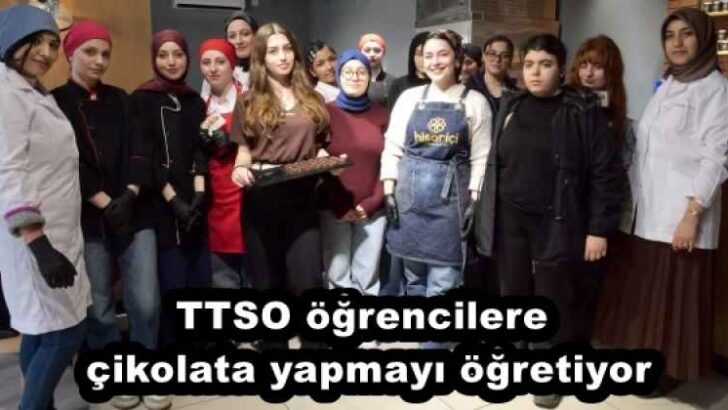 TTSO öğrencilere çikolata yapmayı öğretiyor