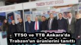 TTSO ve TTB Ankara’da Trabzon’un ürünlerini tanıttı