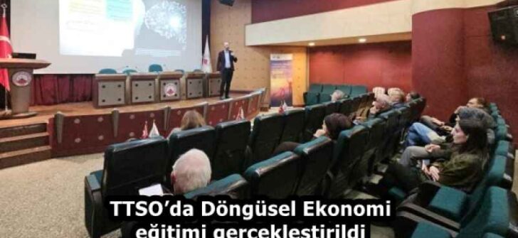 TTSO’da Döngüsel Ekonomi eğitimi gerçekleştirildi