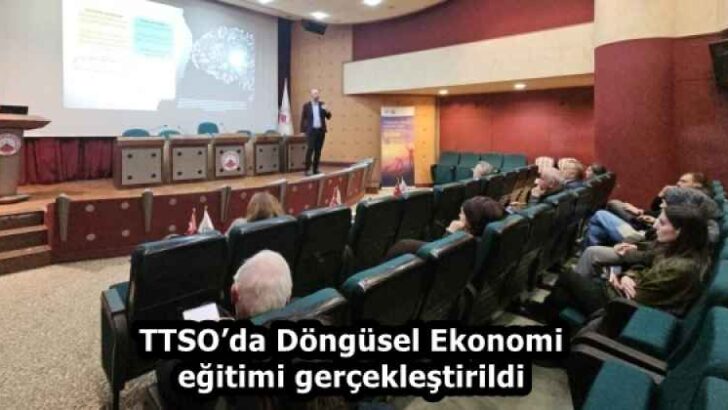 TTSO’da Döngüsel Ekonomi eğitimi gerçekleştirildi