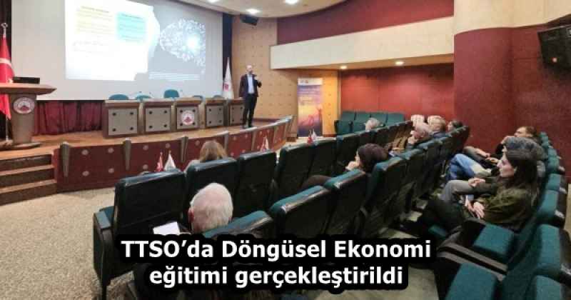 TTSO’da Döngüsel Ekonomi eğitimi gerçekleştirildi