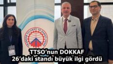 TTSO’nun DOKKAF 26’daki standı büyük ilgi gördü