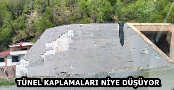 TÜNEL KAPLAMALARI NİYE DÜŞÜYOR