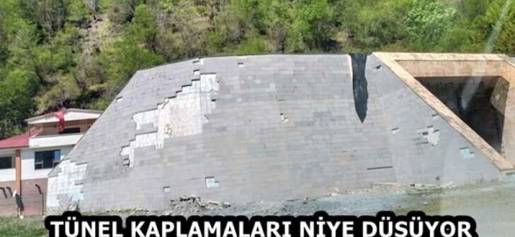 TÜNEL KAPLAMALARI NİYE DÜŞÜYOR