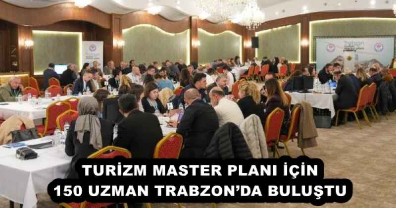 turizm_master_plani_icin_150_uzman_trabzonda_bulustu_h57867_2f56b TURİZM MASTER PLANI İÇİN 150 UZMAN TRABZON’DA BULUŞTU