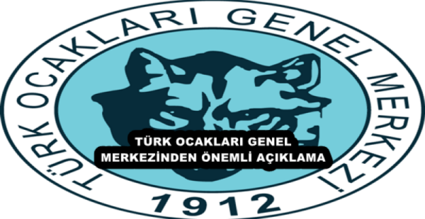 TÜRK OCAKLARI GENEL MERKEZİNDEN ÖNEMLİ AÇIKLAMA