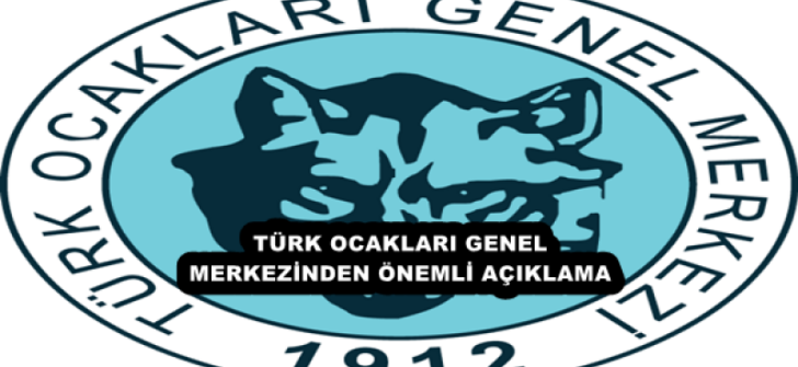 TÜRK OCAKLARI GENEL MERKEZİNDEN ÖNEMLİ AÇIKLAMA