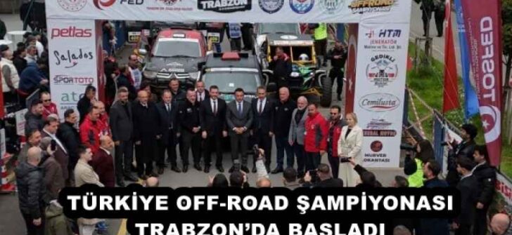 TÜRKİYE OFF-ROAD ŞAMPİYONASI TRABZON’DA BAŞLADI