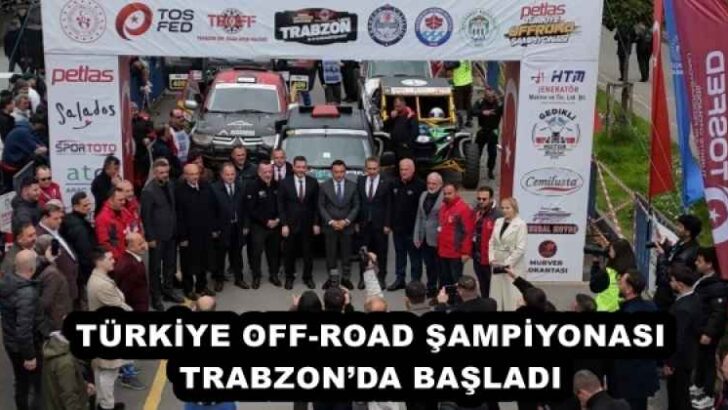 TÜRKİYE OFF-ROAD ŞAMPİYONASI TRABZON’DA BAŞLADI
