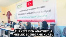 TÜRKİYE’DEN ANAYURT ‘A MESLEK EDİNDİRME KURSU