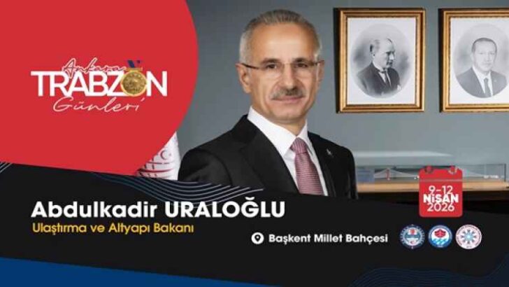 Ulaştırma ve Altyapı Bakanı Abdulkadir Uraloğlu: “Trabzon’u tüm zenginliğiyle Başkent’e taşıyoruz”